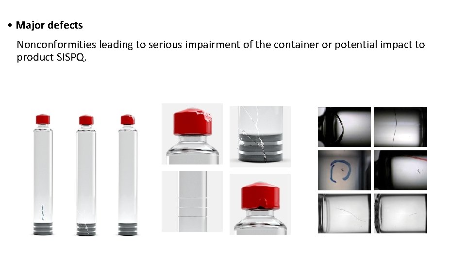  • Major defects Nonconformities leading to serious impairment of the container or potential