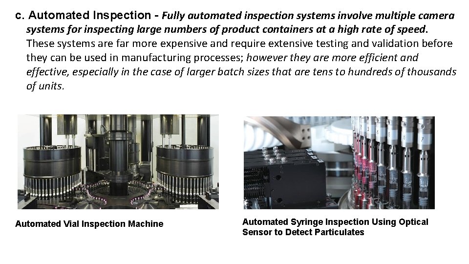 c. Automated Inspection - Fully automated inspection systems involve multiple camera systems for inspecting