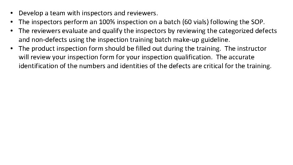  • Develop a team with inspectors and reviewers. • The inspectors perform an