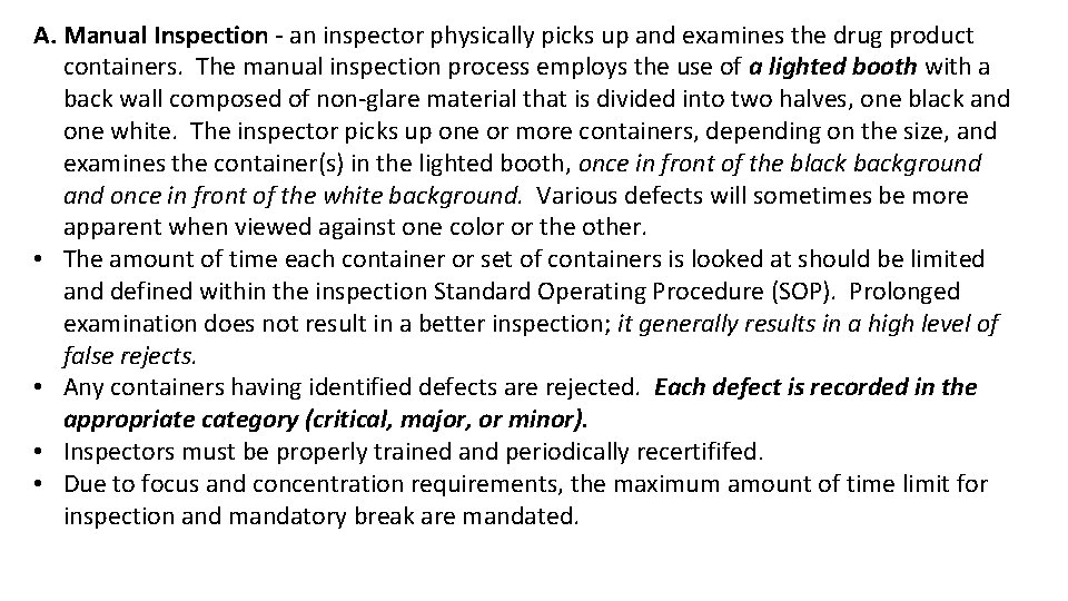 A. Manual Inspection - an inspector physically picks up and examines the drug product