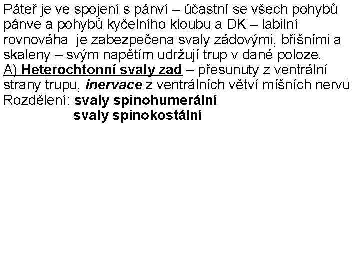 Páteř je ve spojení s pánví – účastní se všech pohybů pánve a pohybů