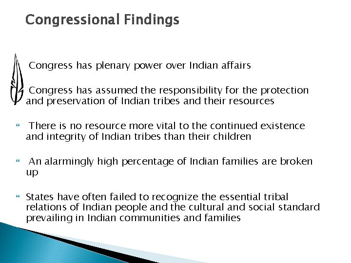 Congressional Findings Congress has plenary power over Indian affairs Congress has assumed the responsibility