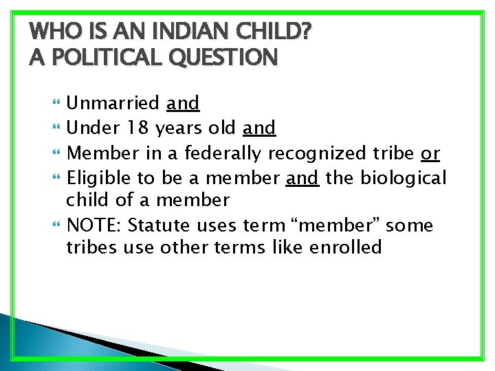 WHO IS AN INDIAN CHILD? A POLITICAL QUESTION Unmarried and Under 18 years old