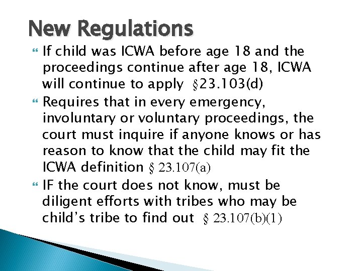 New Regulations If child was ICWA before age 18 and the proceedings continue after