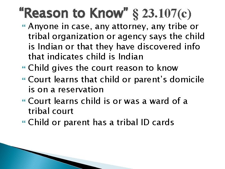 “Reason to Know” § 23. 107(c) Anyone in case, any attorney, any tribe or