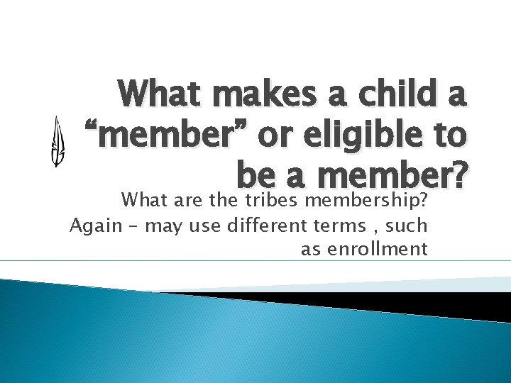 What makes a child a “member” or eligible to be a member? What are