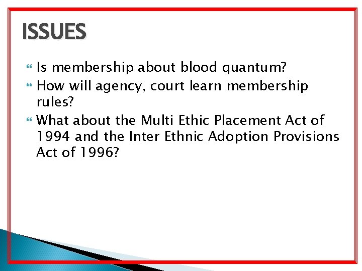 ISSUES Is membership about blood quantum? How will agency, court learn membership rules? What