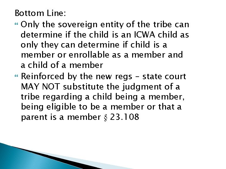Bottom Line: Only the sovereign entity of the tribe can determine if the child