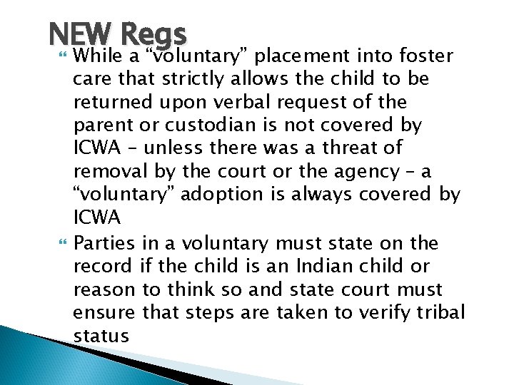 NEW Regs While a “voluntary” placement into foster care that strictly allows the child