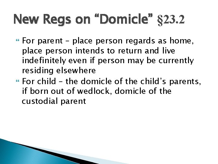 New Regs on “Domicle” § 23. 2 For parent – place person regards as