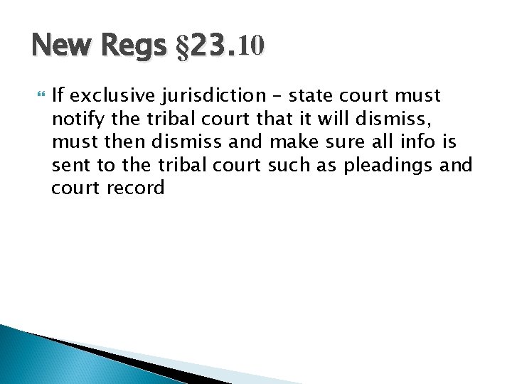 New Regs § 23. 10 If exclusive jurisdiction – state court must notify the