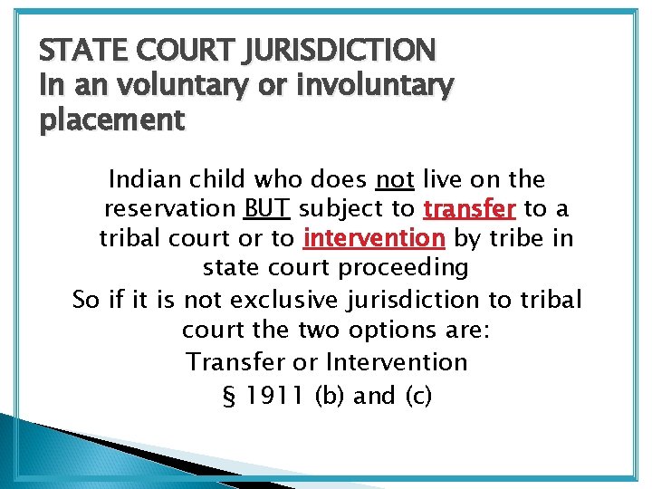 STATE COURT JURISDICTION In an voluntary or involuntary placement Indian child who does not