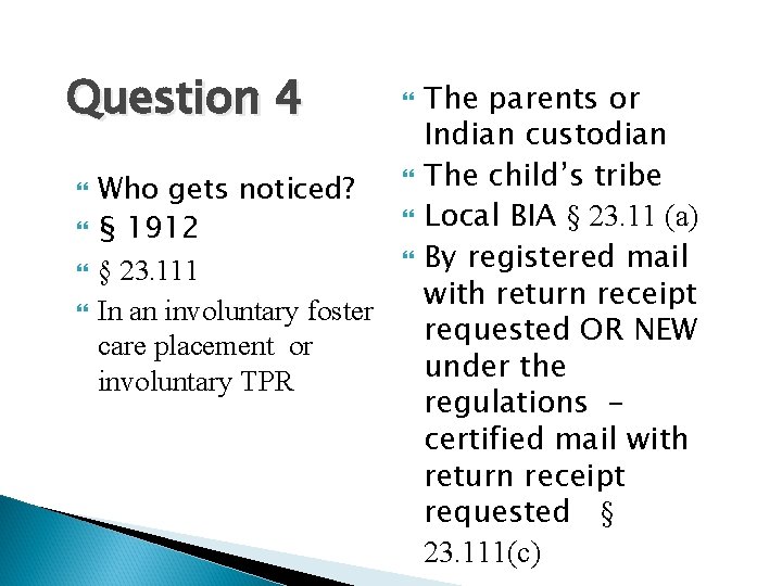 Question 4 Who gets noticed? § 1912 § 23. 111 In an involuntary foster