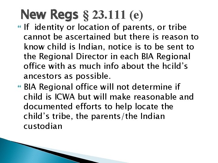 New Regs § 23. 111 (e) If identity or location of parents, or tribe