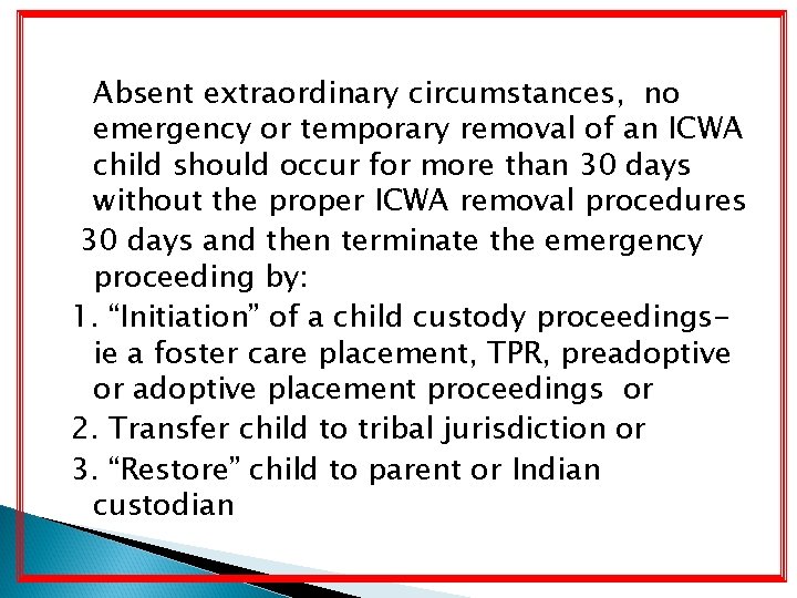 Absent extraordinary circumstances, no emergency or temporary removal of an ICWA child should occur