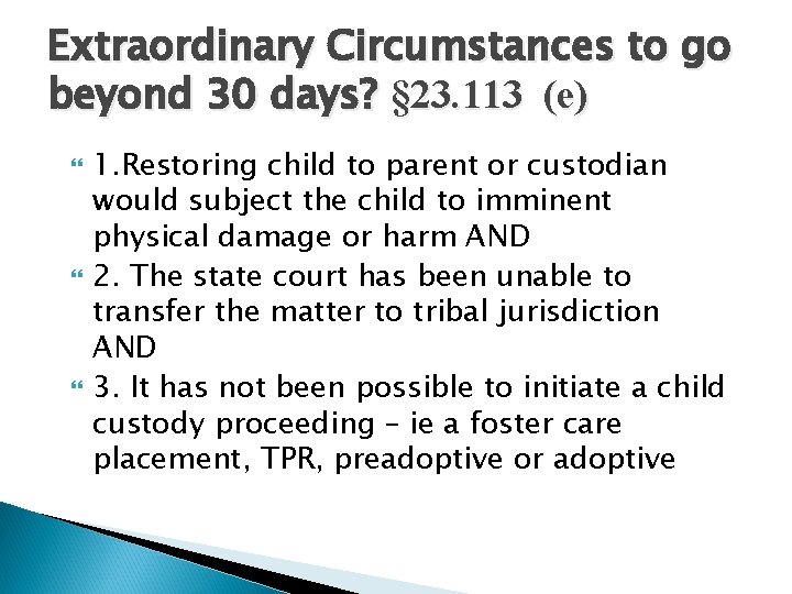 Extraordinary Circumstances to go beyond 30 days? § 23. 113 (e) 1. Restoring child