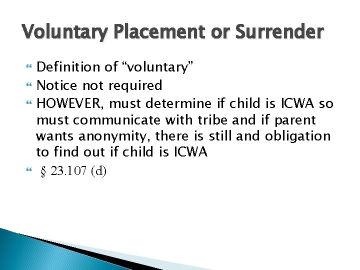 Voluntary Placement or Surrender Definition of “voluntary” Notice not required HOWEVER, must determine if