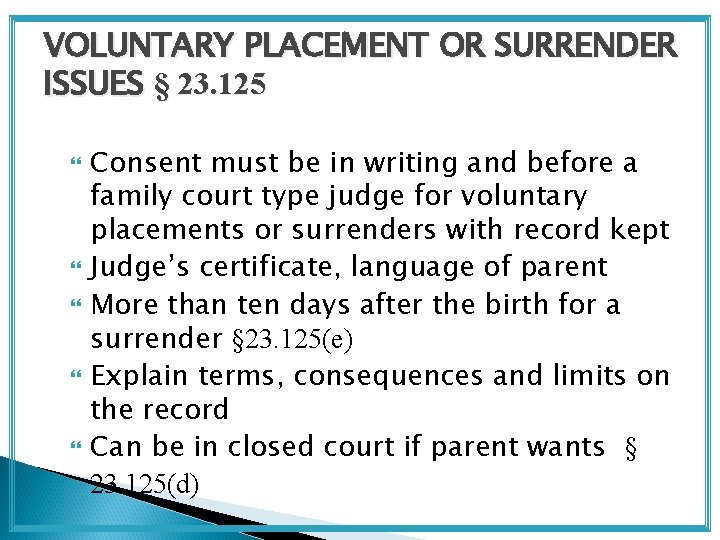 VOLUNTARY PLACEMENT OR SURRENDER ISSUES § 23. 125 Consent must be in writing and