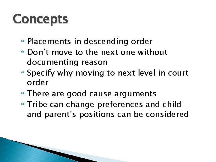 Concepts Placements in descending order Don’t move to the next one without documenting reason