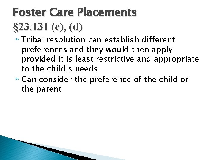 Foster Care Placements § 23. 131 (c), (d) Tribal resolution can establish different preferences