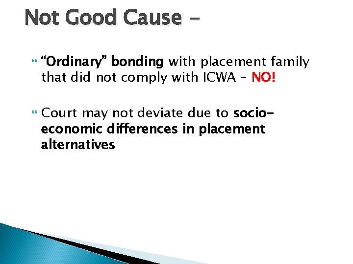Not Good Cause “Ordinary” bonding with placement family that did not comply with ICWA