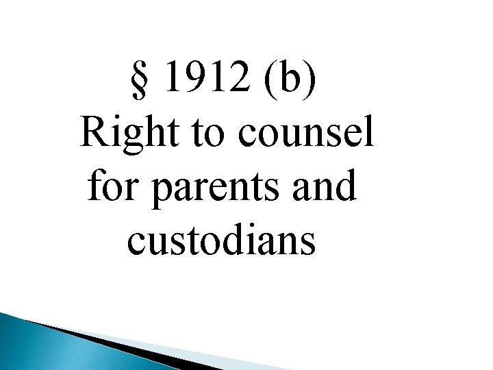 § 1912 (b) Right to counsel for parents and custodians 