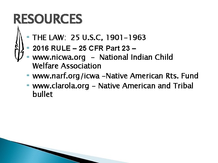 RESOURCES THE LAW: 25 U. S. C, 1901 -1963 2016 RULE – 25 CFR