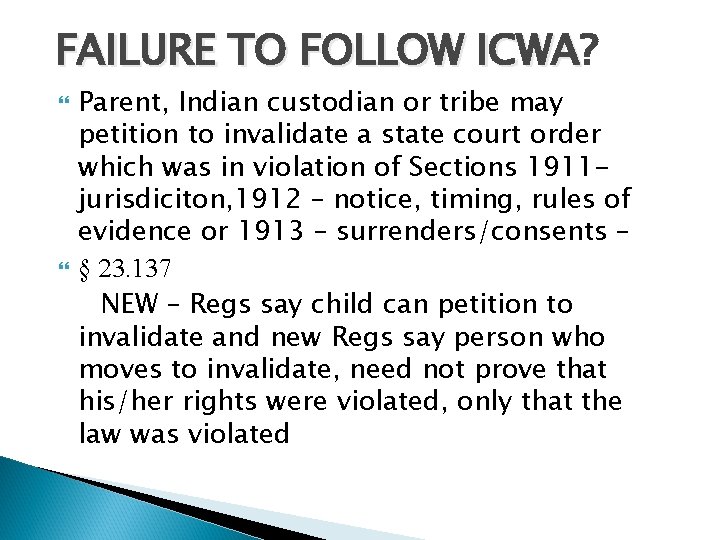 FAILURE TO FOLLOW ICWA? Parent, Indian custodian or tribe may petition to invalidate a