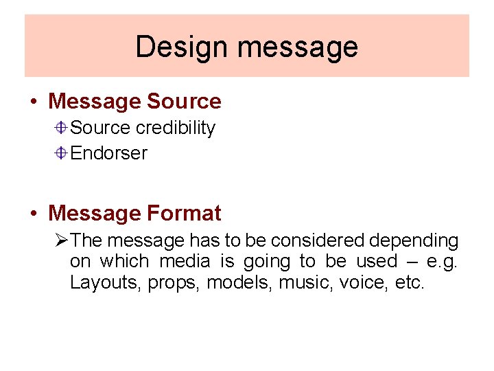 Design message • Message Source credibility Endorser • Message Format ØThe message has to