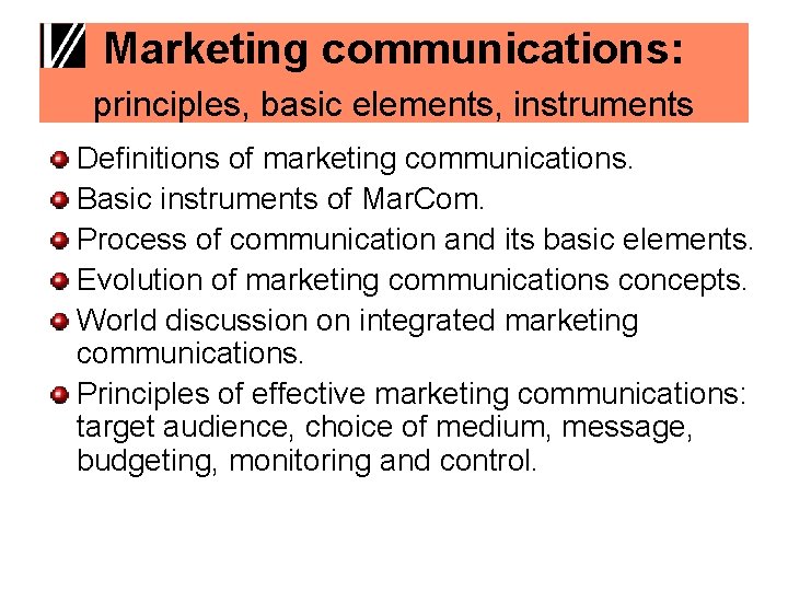 Marketing communications: principles, basic elements, instruments Definitions of marketing communications. Basic instruments of Mar.