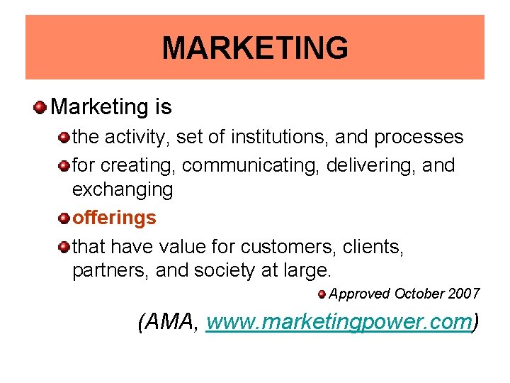 MARKETING Marketing is the activity, set of institutions, and processes for creating, communicating, delivering,