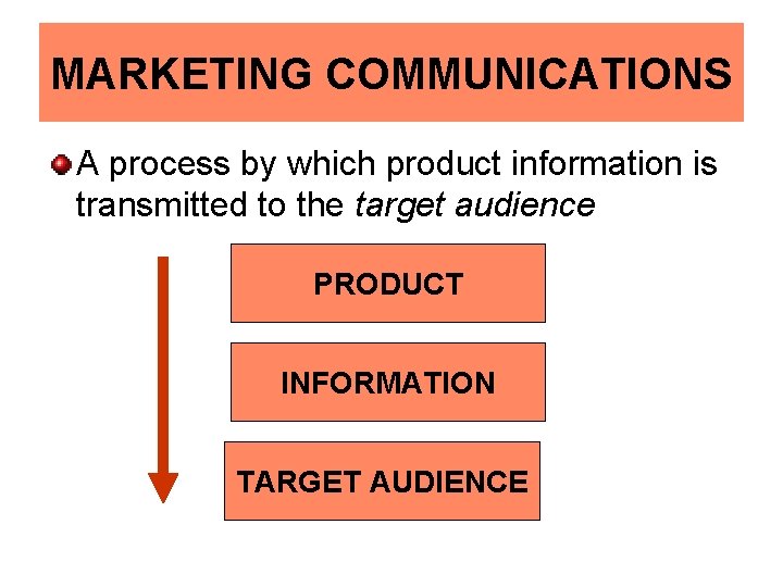 MARKETING COMMUNICATIONS A process by which product information is transmitted to the target audience