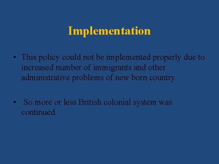Implementation • This policy could not be implemented properly due to increased number of