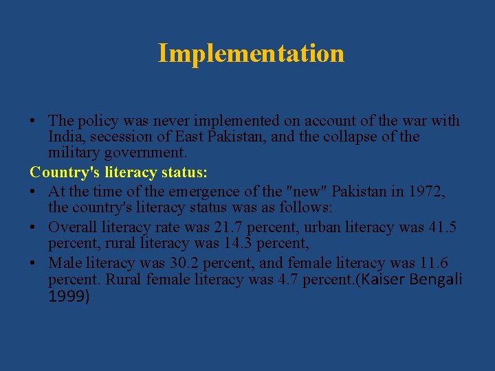 Implementation • The policy was never implemented on account of the war with India,