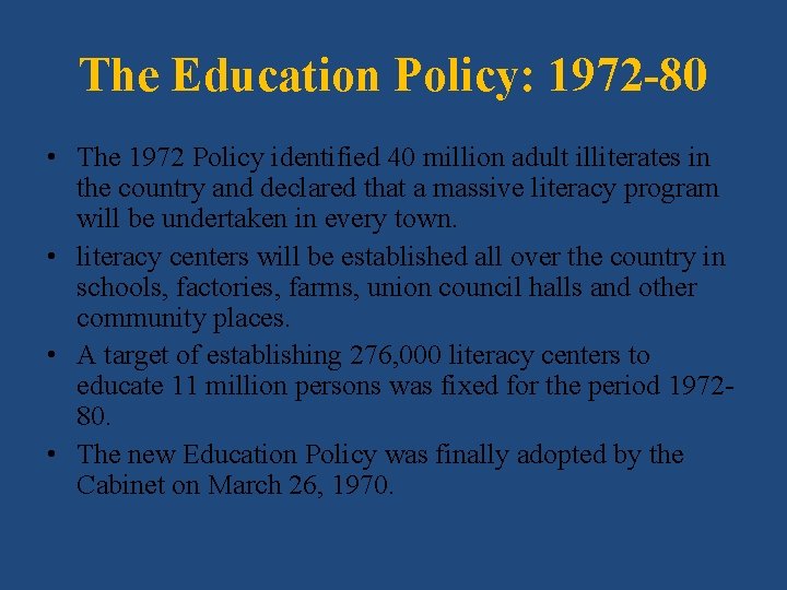 The Education Policy: 1972 -80 • The 1972 Policy identified 40 million adult illiterates