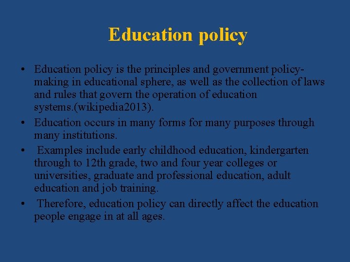Education policy • Education policy is the principles and government policymaking in educational sphere,