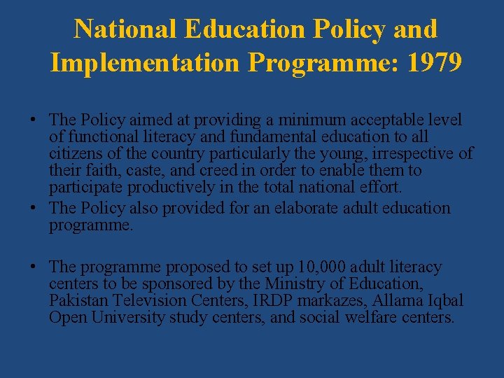 National Education Policy and Implementation Programme: 1979 • The Policy aimed at providing a