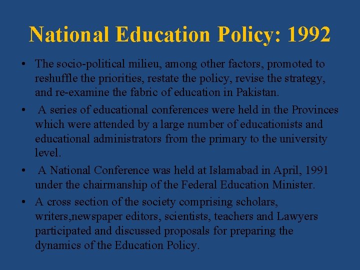 National Education Policy: 1992 • The socio-political milieu, among other factors, promoted to reshuffle