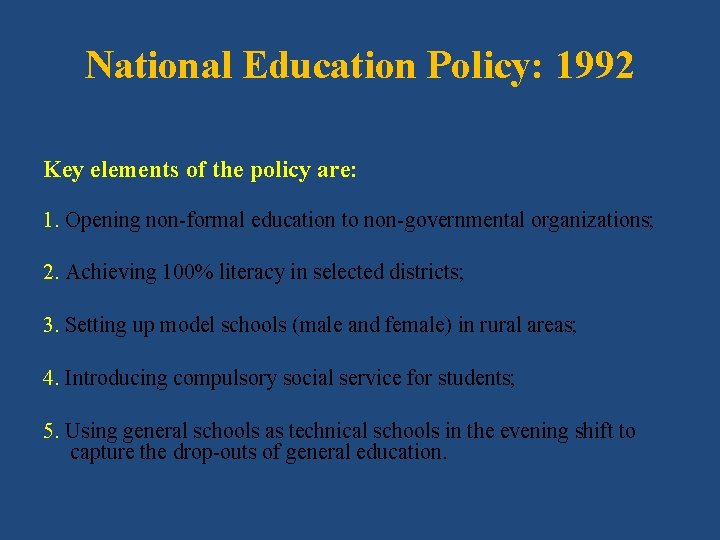 National Education Policy: 1992 Key elements of the policy are: 1. Opening non-formal education