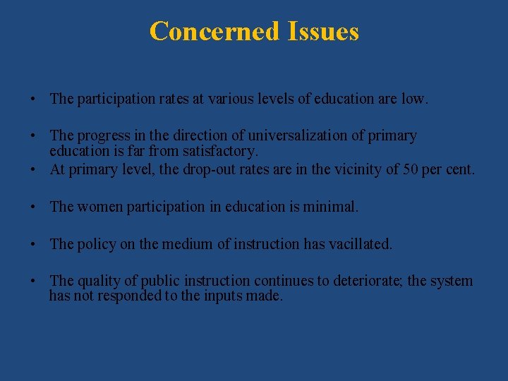 Concerned Issues • The participation rates at various levels of education are low. •