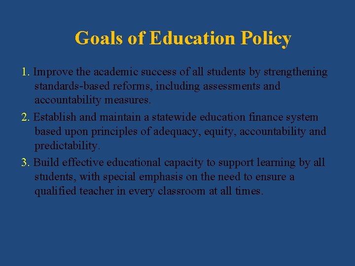 Goals of Education Policy 1. Improve the academic success of all students by strengthening