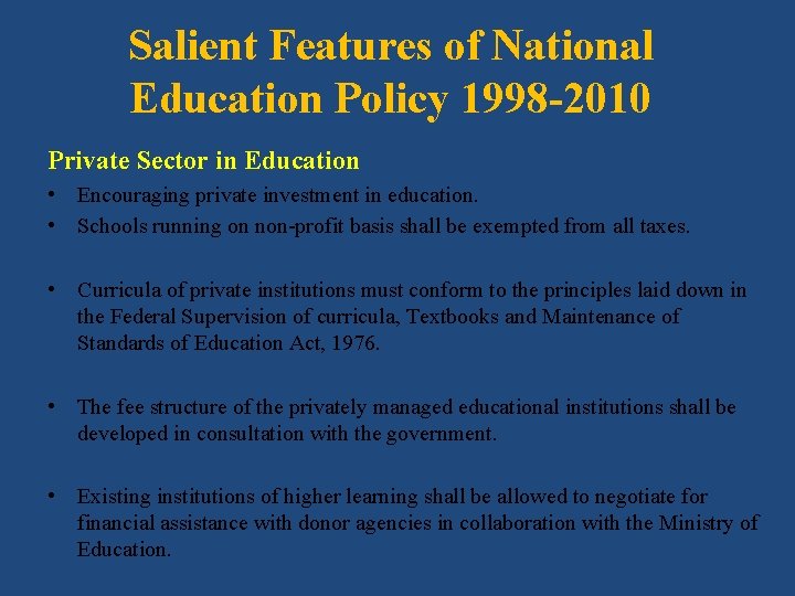 Salient Features of National Education Policy 1998 -2010 Private Sector in Education • Encouraging