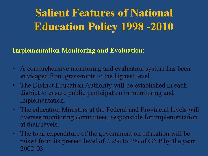 Salient Features of National Education Policy 1998 -2010 Implementation Monitoring and Evaluation: • A