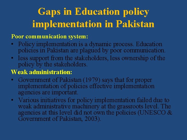 Gaps in Education policy implementation in Pakistan Poor communication system: • Policy implementation is