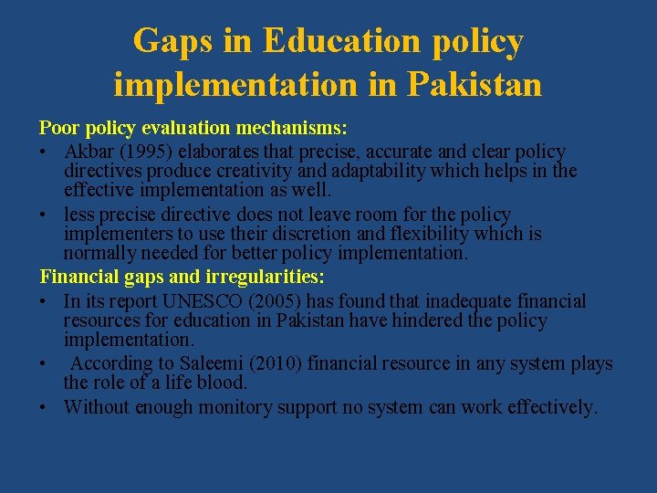 Gaps in Education policy implementation in Pakistan Poor policy evaluation mechanisms: • Akbar (1995)