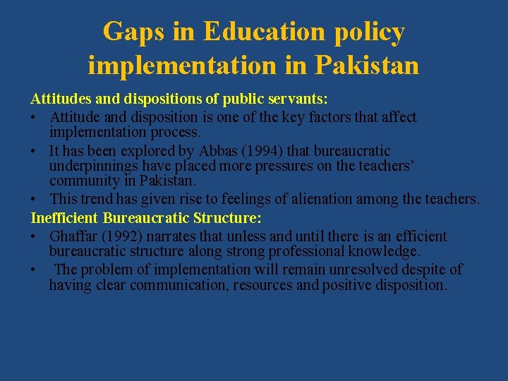 Gaps in Education policy implementation in Pakistan Attitudes and dispositions of public servants: •
