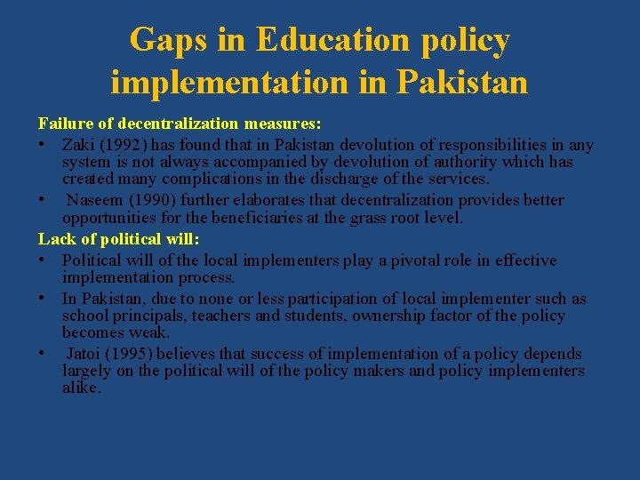 Gaps in Education policy implementation in Pakistan Failure of decentralization measures: • Zaki (1992)