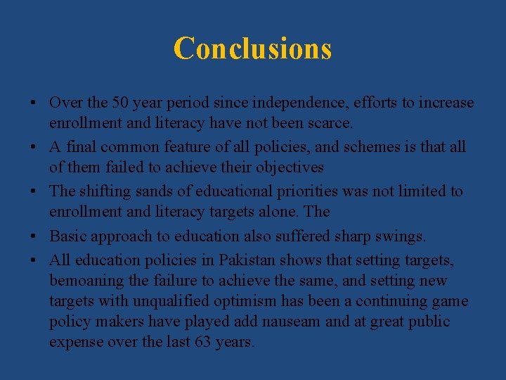 Conclusions • Over the 50 year period since independence, efforts to increase enrollment and