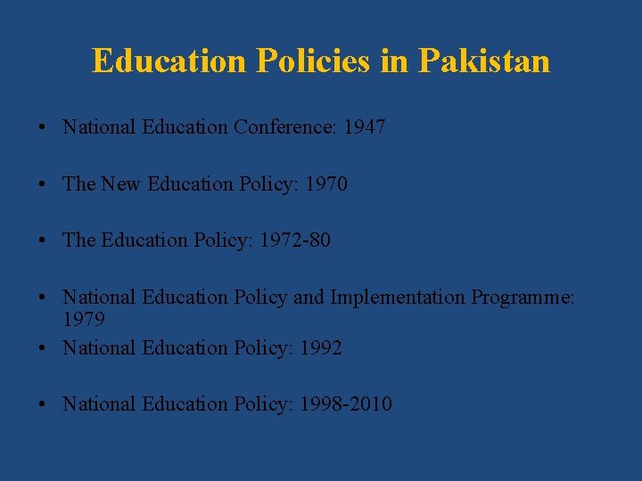 Education Policies in Pakistan • National Education Conference: 1947 • The New Education Policy: