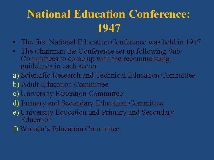 National Education Conference: 1947 • The first National Education Conference was held in 1947.